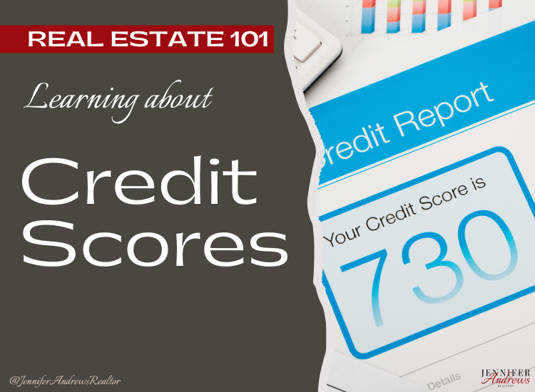 Real Estate 101 Credit Score Jennifer Andrews Realtor Real Estate 101 Credit Score Jennifer Andrews Realtor